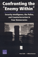 Confronting the "Enemy Within": Security Intelligence, the Police, and Counterterrorism in Four Democracies