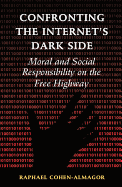 Confronting the Internet's Dark Side: Moral and Social Responsibility on the Free Highway