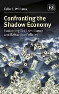Confronting the Shadow Economy: Evaluating Tax Compliance and Behaviour Policies - Williams, Colin C.