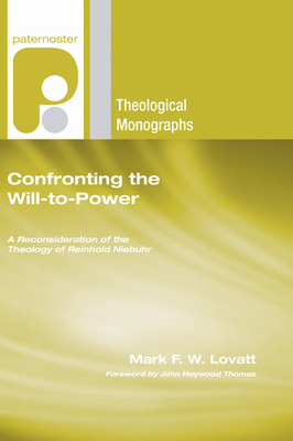 Confronting the Will-to-Power - Lovatt, Mark F W, and Heywood Thomas, John (Foreword by)