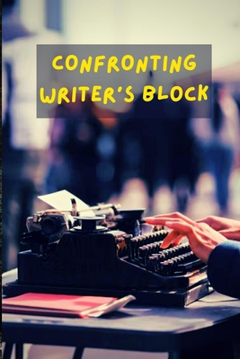 Confronting Writer's Block - Tahir, Muhammad