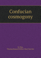 Confucian Cosmogony - Zhu, XI, and Macclatchie, Thomas Russell Hillier