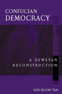 Confucian Democracy: A Deweyan Reconstruction