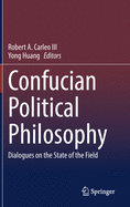 Confucian Political Philosophy: Dialogues on the State of the Field