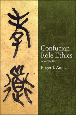 Confucian Role Ethics: A Vocabulary - Ames, Roger T.