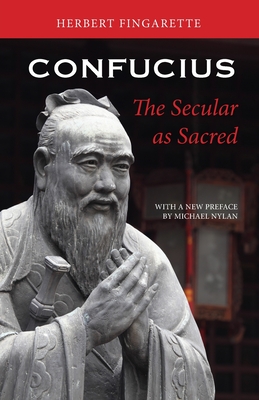 Confucius: The Secular as Sacred - Fingarette, Herbert