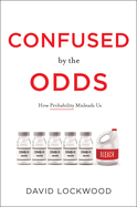 Confused by the Odds: How Probability Misleads Us