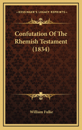 Confutation of the Rhemish Testament (1834)