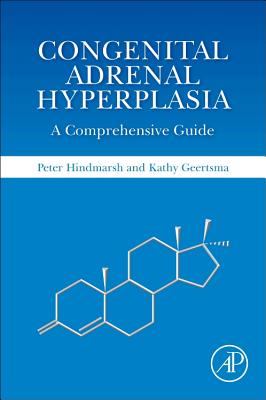 Congenital Adrenal Hyperplasia: A Comprehensive Guide - Hindmarsh, Peter C., and Geertsma, Kathy