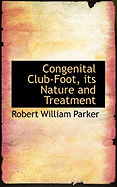 Congenital Club-Foot, Its Nature and Treatment