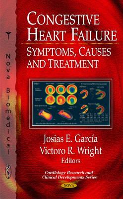 Congestive Heart Failure: Symptoms, Causes and Treatment - Garcia, Josias E