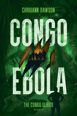 Congo Ebola: Congo Series Book Three - Dawson, Chrisann