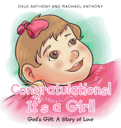 Congratulations, It's A Girl: Gods Gift A Story of Love