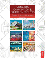Congress, Convention and Exhibition Facilities: Planning, Design and Management
