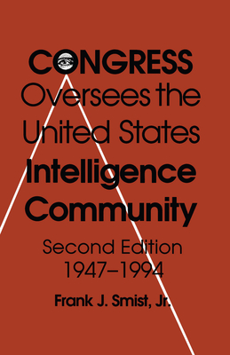 Congress Oversees the Us Intelligence Community, 1947-1994: Community 1947-1993 - Smist