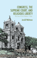 Congress, the Supreme Court, and Religious Liberty: The Case of City of Boerne V. Flores