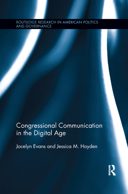 Congressional Communication in the Digital Age - Evans, Jocelyn, and Hayden, Jessica M