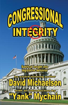 Congressional Integrity: Satirical Insight Into Legislative Behavior - Michaelson, David