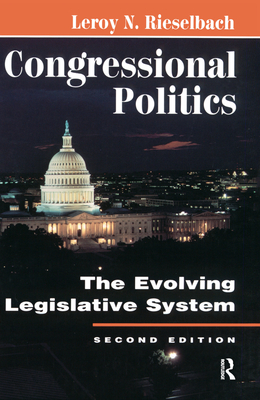 Congressional Politics: The Evolving Legislative System - Rieselbach, Leroy N