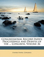 Congressional Record Index: Proceedings and Debates of the ... Congress, Volume 34