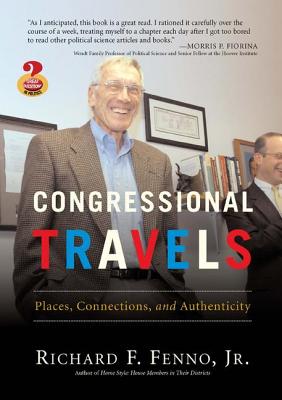 Congressional Travels: Places, Connections, and Authenticity - Fenno Jr, Richard F