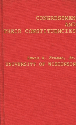 Congressmen and Their Constituencies - Froman, Lewis a, and Unknown