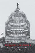 Congress's Constitution: Legislative Authority and the Separation of Powers