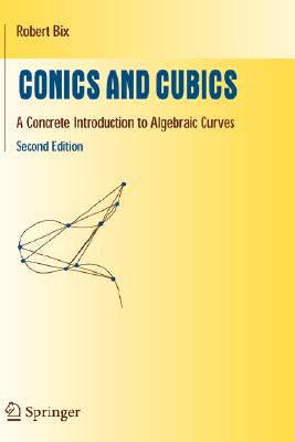 Conics and Cubics: A Concrete Introduction to Algebraic Curves - Bix, Robert