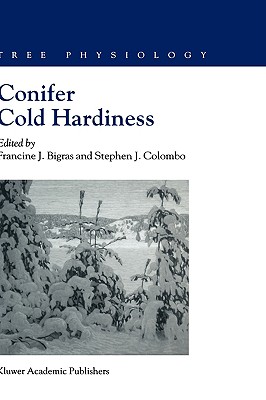 Conifer Cold Hardiness - Bigras, F J (Editor), and Colombo, Stephen J (Editor)