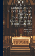 Conjecture De Nicolas De Cusa, Cardinal, Touchant Les Derniers Temps, crite L'an 1452