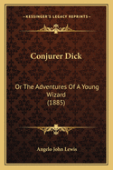 Conjurer Dick: Or the Adventures of a Young Wizard (1885)