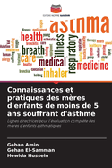 Connaissances et pratiques des m?res d'enfants de moins de 5 ans souffrant d'asthme