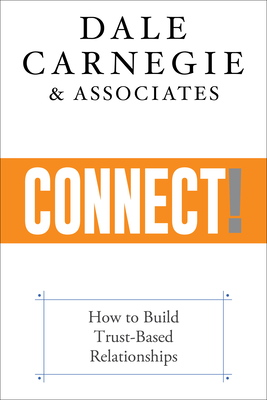 Connect!: How to Build Your Personal and Professional Network - Carnegie & Associates, Dale