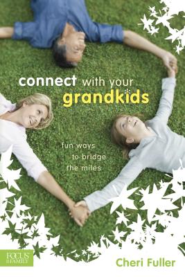 Connect with Your Grandkids: Fun Ways to Bridge the Miles - Fuller, Cheri