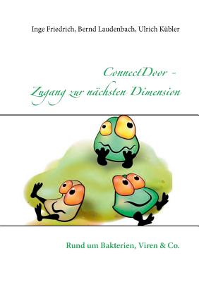 ConnectDoor - Zugang zur nchsten Dimension: Rund um Bakterien, Viren & Co - Friedrich, Inge, and Laudenbach, Bernd, and Kbler, Ulrich