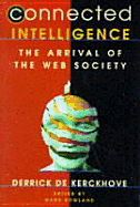 Connected Intelligence: The Arrival of the Web Society - Barclay, Tessa, and De Kerckhove, Derrick