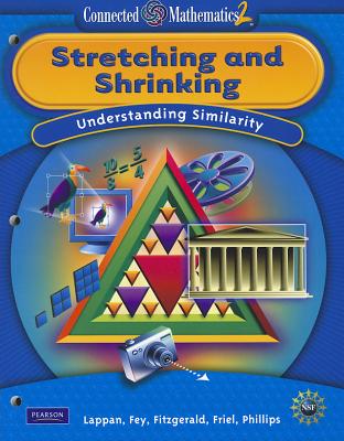 Connected Mathematics 2: Stretching and Shrinking: Understanding Similarity - Lappan, Glenda, and Fey, James T, and Fitzgerald, William M