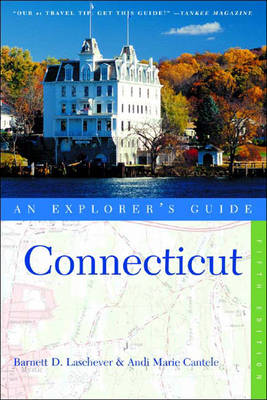 Connecticut: An Explorer's Guide - Laschever, Barnett D, and Cantele, Andi Marie