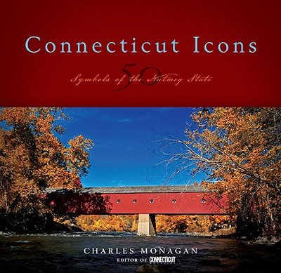 Connecticut Icons: 50 Symbols of the Nutmeg State by Charles A Monagan ...