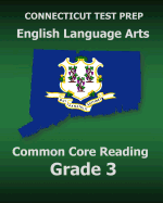 Connecticut Test Prep English Language Arts Common Core Reading Grade 3: Covers the Reading Sections of the Smarter Balanced (Sbac) Assessments