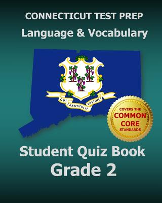 CONNECTICUT TEST PREP Language & Vocabulary Student Quiz Book Grade 2: Covers the Common Core State Standards - Test Master Press Connecticut