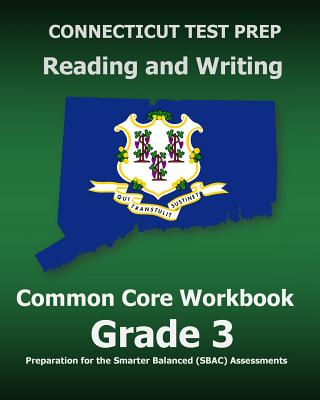 CONNECTICUT TEST PREP Reading and Writing Common Core Workbook Grade 3: Preparation for the Smarter Balanced (SBAC) Assessments - Test Master Press Connecticut