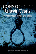 Connecticut Witch Trials: The First Panic in the New World