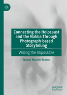 Connecting the Holocaust and the Nakba Through Photograph-Based Storytelling: Willing the Impossible