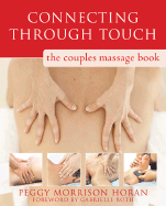 Connecting Through Touch: The Couples' Massage Book - Horan, Peggy, and Roth, Gabrielle (Foreword by)