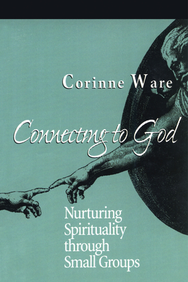 Connecting to God: Nurturing Spirituality through Small Groups - Ware, Corinne