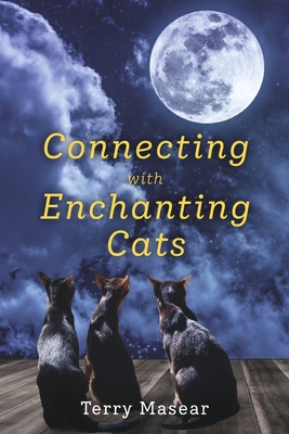 Connecting with Enchanting Cats - Masear, Terry