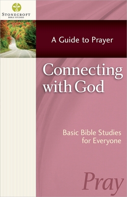 Connecting with God: A Guide to Prayer - Stonecroft Ministries