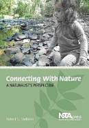 Connecting with Nature: A Naturalist's Perspective - Stebbins, Robert C