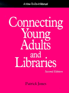 Connecting Young Adults and Libraries: A How-To-Do-It Manual - Jones, Patrick